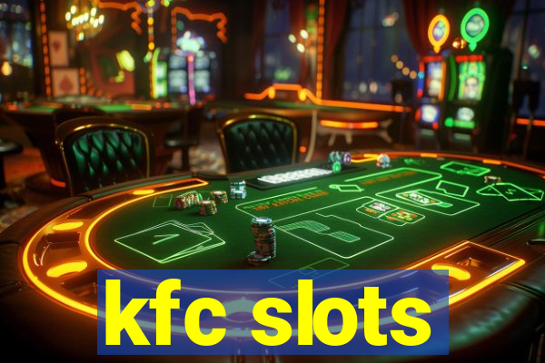 kfc slots